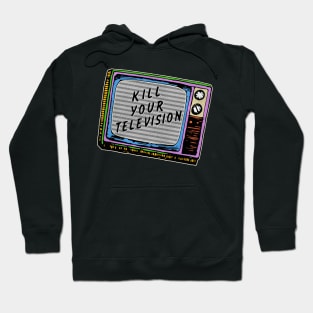 Kill Your Television Hoodie